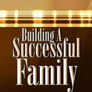 Building a Successful Family